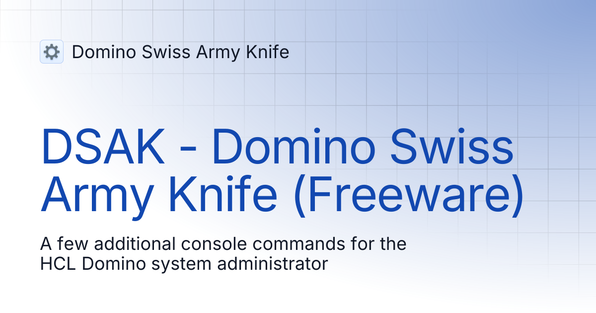 DSAK - Domino Swiss Army Knife (Freeware) | Domino Swiss Army Knife